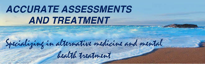 Accurate Assessments and Treatment Specializing in alternative medicine and mental health treatment
